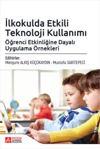 İlkokulda Etkili Teknoloji Kullanımı: &Ouml;ğrenci Etkinliğine Dayalı Uygulama &Ouml;rnekleri