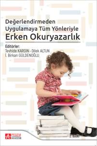 Değerlendirmeden Uygulamaya T&uuml;m Y&ouml;nleriyle Erken Okuryazarlık