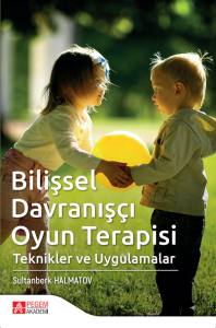 Bilişsel Davranış&ccedil;ı Oyun Terapisi