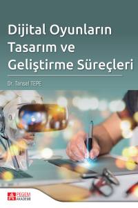 Dijital Oyunların Tasarım ve Geliştirme S&uuml;re&ccedil;leri