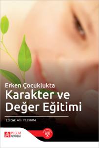 Erken &Ccedil;ocuklukta Karakter ve Değer Eğitimi