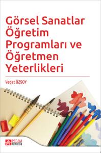 G&ouml;rsel Sanatlar &Ouml;ğretim Programları ve &Ouml;ğretmen Yeterlikleri
