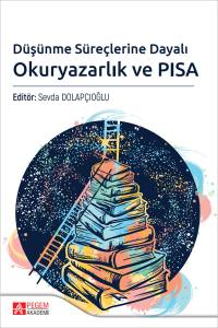 D&uuml;ş&uuml;nme S&uuml;re&ccedil;lerine Dayalı Okuryazarlık ve PISA