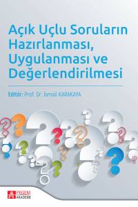 A&ccedil;ık U&ccedil;lu Soruların Hazırlanması Uygulanması ve Değerlendirilmesi