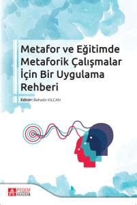Metafor ve Eğitimde Metaforik &Ccedil;alışmalar İ&ccedil;in Bir Uygulama Rehberi