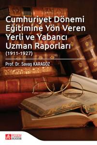 Cumhuriyet D&ouml;nemi Eğitimine Y&ouml;n Veren Yerli ve Yabancı Uzman Raporları