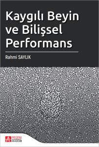 Kaygılı Beyin ve Bilişsel Performans