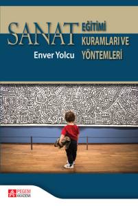 Sanat Eğitimi Kuramları ve Y&ouml;ntemleri