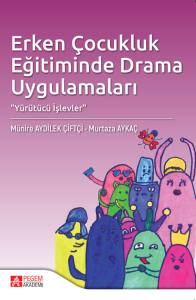 Erken &Ccedil;ocukluk Eğitiminde Drama Uygulamaları