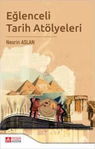 Eğlenceli Tarih At&ouml;lyeleri