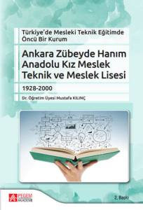 T&uuml;rkiye&rsquo;de Mesleki Teknik Eğitimde &Ouml;nc&uuml; Bir Kurum Ankara Z&uuml;beyde Hanım Anadolu Kız Meslek Teknik ve Meslek Lisesi