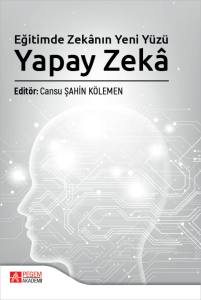 Eğitimde Zekanın Yeni Y&uuml;z&uuml; Yapay Zek&acirc;