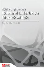 Eğitim &Ouml;rg&uuml;tlerinde K&uuml;lt&uuml;rel Liderlik ve Meslek Ahlakı