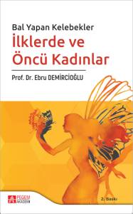 Bal Yapan Kelebekler İlklerde ve &Ouml;nc&uuml; Kadınlar