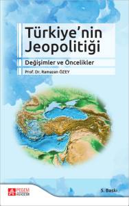 T&uuml;rkiye'nin Jeopolitiği Değişimler ve &Ouml;ncelikler