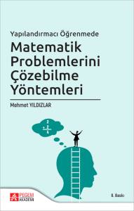 Yapılandırmacı &Ouml;ğrenmede Matematik Problemlerini &Ccedil;&ouml;zebilme Y&ouml;ntemleri
