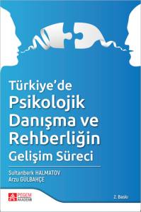 T&uuml;rkiye&rsquo;de Psikolojik Danışma ve Rehberliğin Gelişim S&uuml;reci