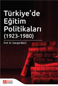 T&uuml;rkiye'de Eğitim Politikaları (1923-1980) I. Cilt