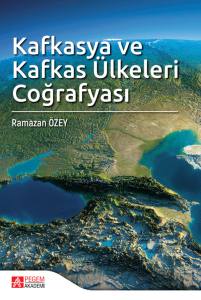 Kafkasya ve Kafkas &Uuml;lkeleri Coğrafyası