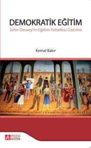 Demokratik Eğitim - John Dewey'in Eğitim Felsefesi &Uuml;zerine