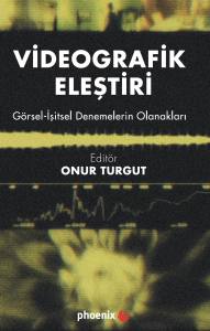 Videografik Eleştiri G&ouml;rsel &ndash; İşitsel Denemelerin Olanakları