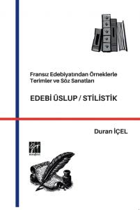 Fransız Edebiyatından &Ouml;rneklerle Terimler ve S&ouml;z Sanatları, EDEBİ &Uuml;SLUP / STİLİSTİK