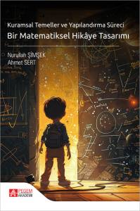 Kuramsal Temeller ve Yapılandırma S&uuml;reci Bir Matematiksel Hik&acirc;ye Tasarımı