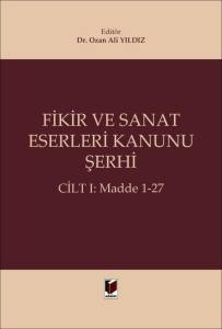 Fikir ve Sanat Eserleri Kanunu Şerhi (Cilt I: Madde 1-27)