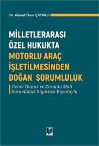 Milletlerarası &Ouml;zel Hukukta Motorlu Ara&ccedil; İşletilmesinden Doğan Sorumluluk
