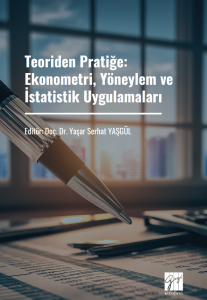Teoriden Pratiğe: Ekonometri, Y&ouml;neylem ve İstatistik Uygulamaları