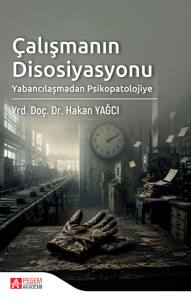 &Ccedil;alışmanın Disosiyasyonu Yabancılamadan Psikopatolojiye