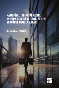 Kamu &Ouml;zel İşbirliği Modeli Avrupa Birliği Ve T&uuml;rkiye&rsquo;deki Sekt&ouml;rel Uygulamaları