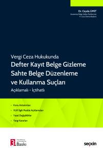 Vergi Ceza Hukukunda Defter Kayıt Belge Gizleme Sahte Belge D&uuml;zenleme ve Kullanma Su&ccedil;ları Konu Anlatımları &bull; VUK İlgili Madde A&ccedil;ıklamaları &bull; Yasal Değişiklikler &bull; Yargı Kararları